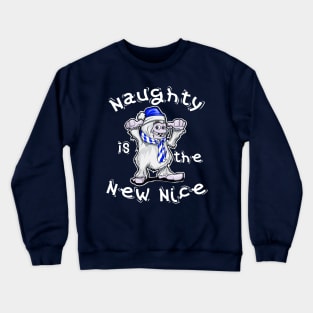 CHRISTMAS ABOMINABLE SNOWMAN YETI: Naughty Is The New Nice Crewneck Sweatshirt